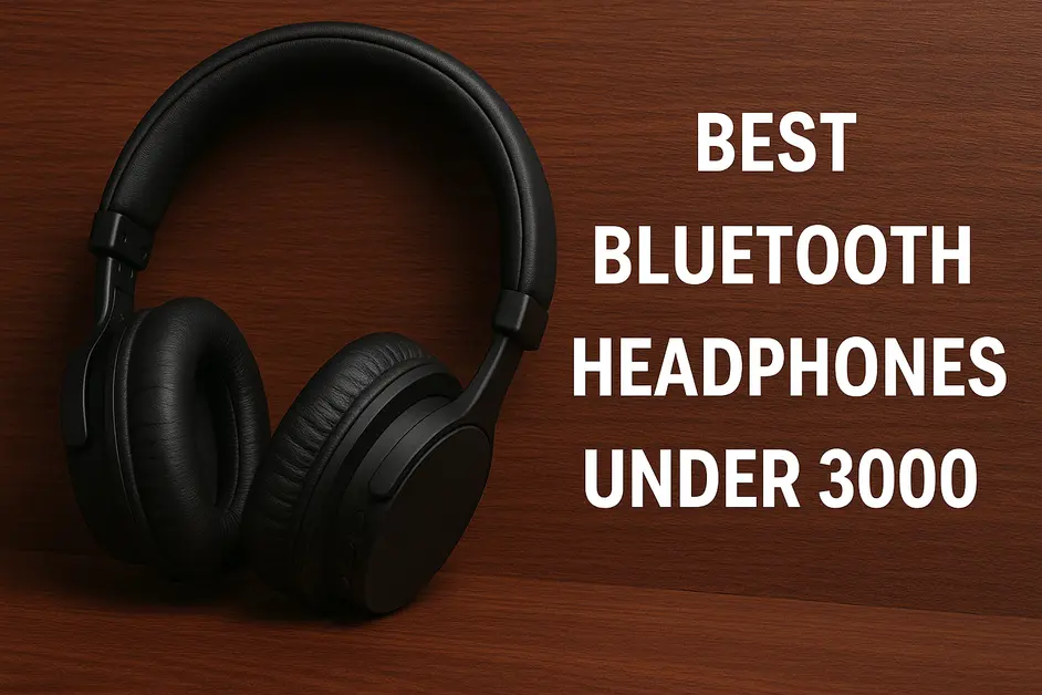 Best Bluetooth Headphones Under 3000