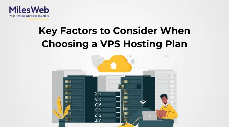 Key Factors to Consider When Choosing a VPS Hosting Plan